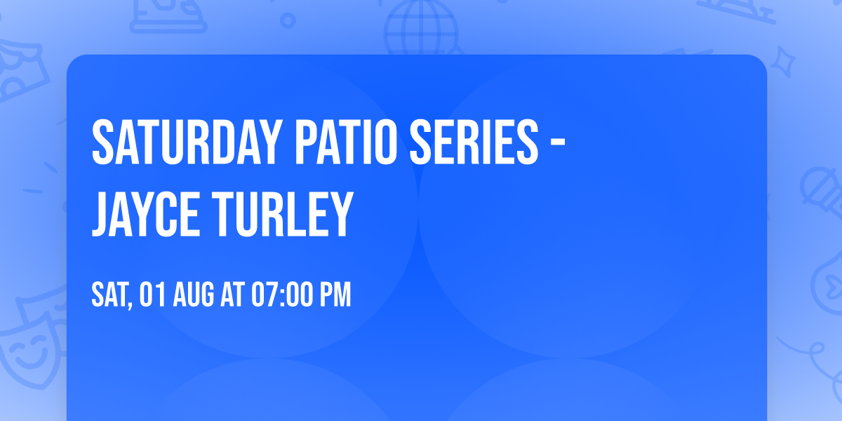 Saturday Patio Series - Jayce Turley