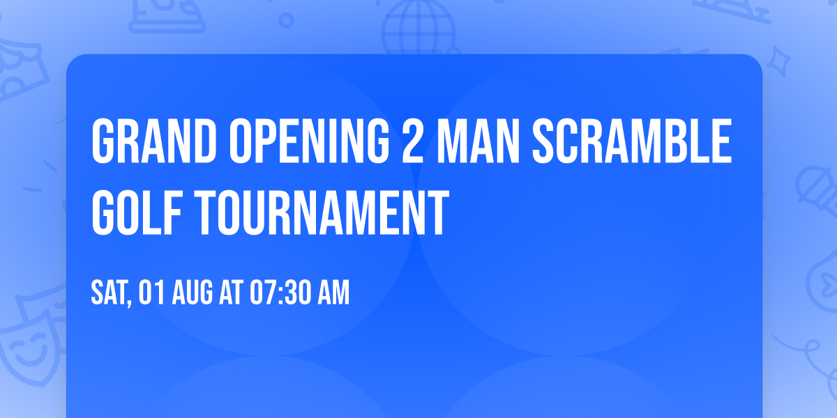 Grand Opening 2 Man Scramble Golf Tournament