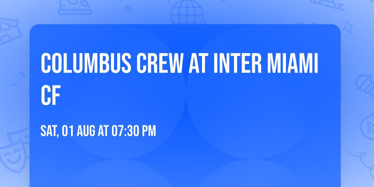 Columbus Crew at Inter Miami CF