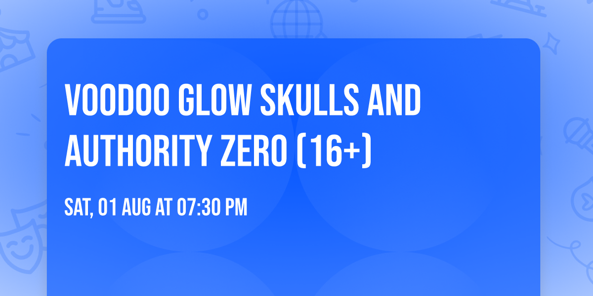 Voodoo Glow Skulls and Authority Zero (16+)