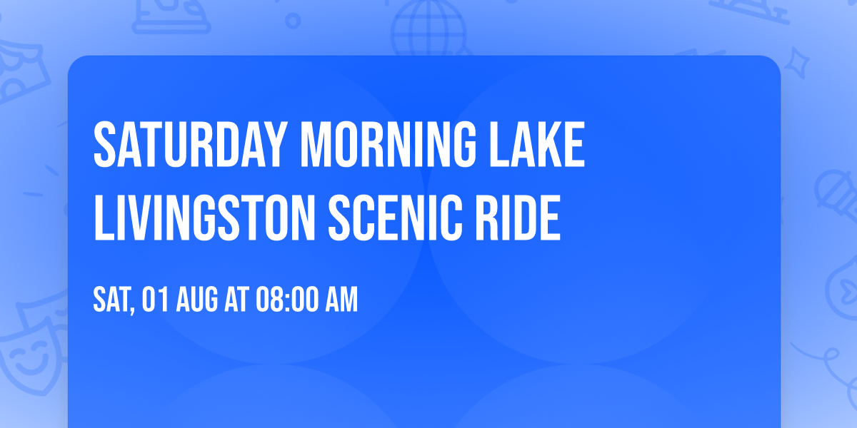 Saturday Morning Lake Livingston Scenic Ride 