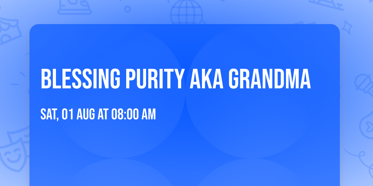 blessing purity Aka grandma