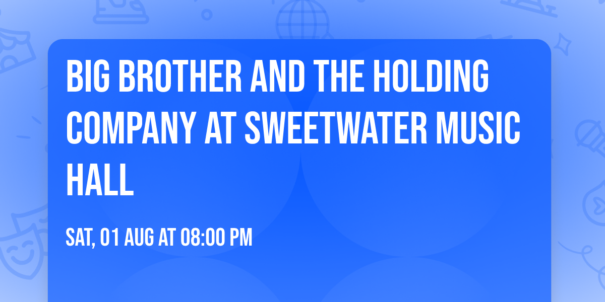 Big Brother and the Holding Company at Sweetwater Music Hall