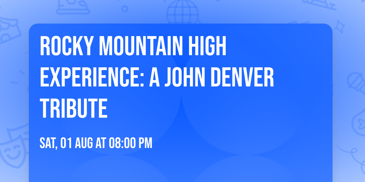 Rocky Mountain High Experience: A John Denver Tribute