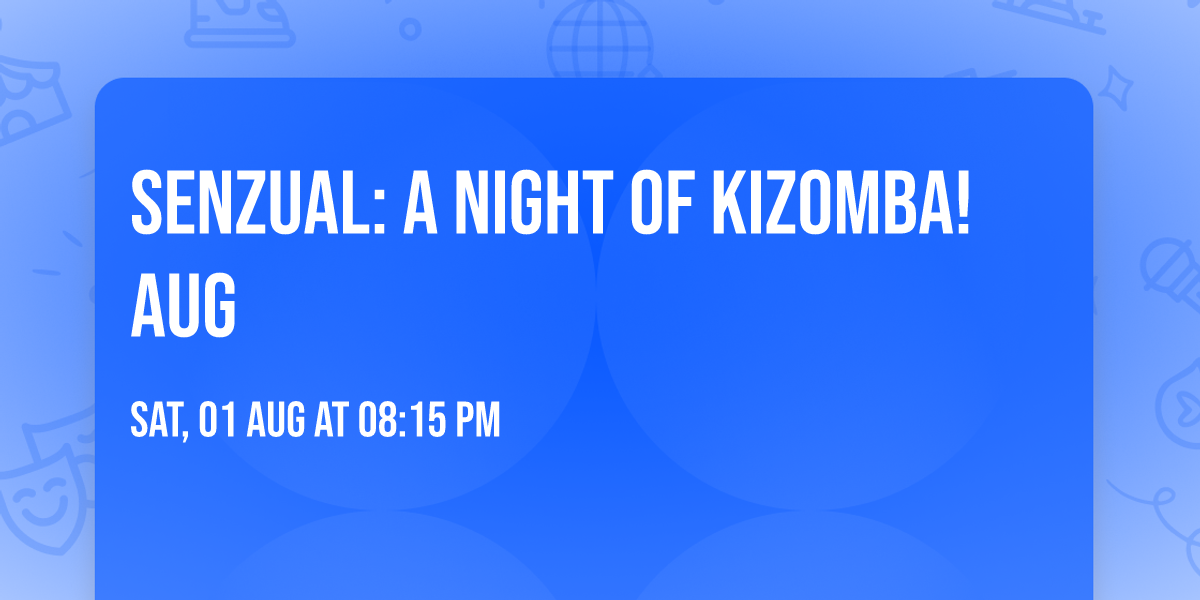 SenZuaL: A night of Kizomba! AUG