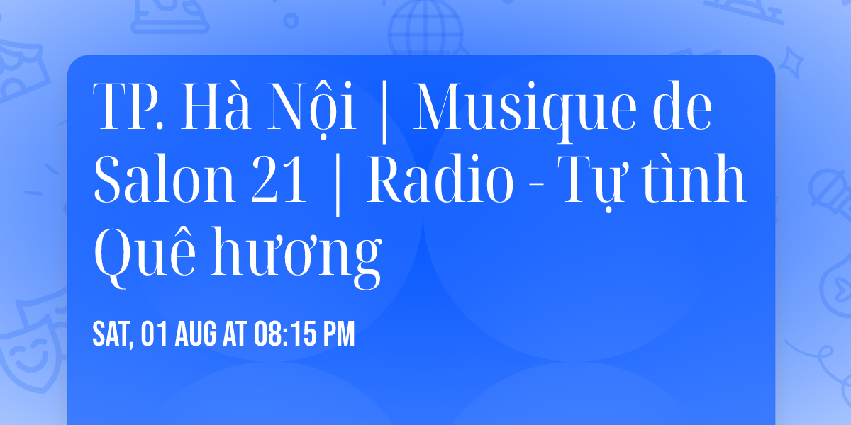 TP. H\u00e0 N\u1ed9i | Musique de Salon 21 | Radio - T\u1ef1 t\u00ecnh Qu\u00ea h\u01b0\u01a1ng