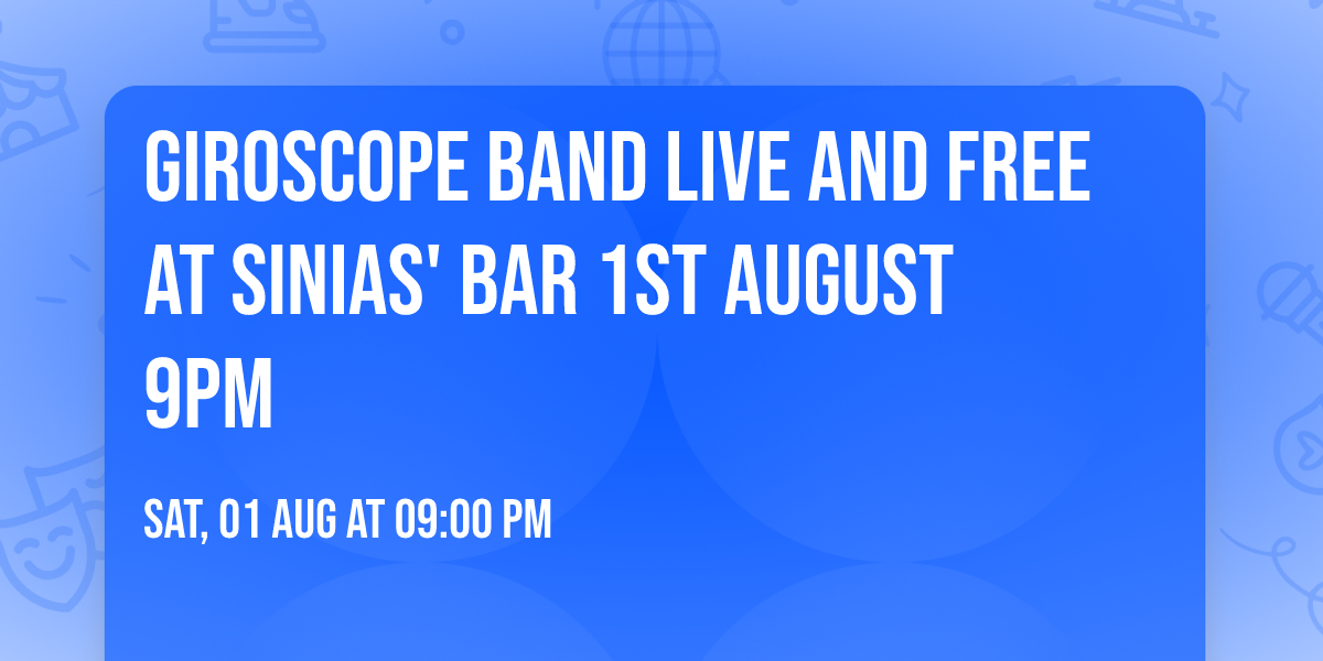 Giroscope band live and free at Sinias' Bar 1st August 9pm 