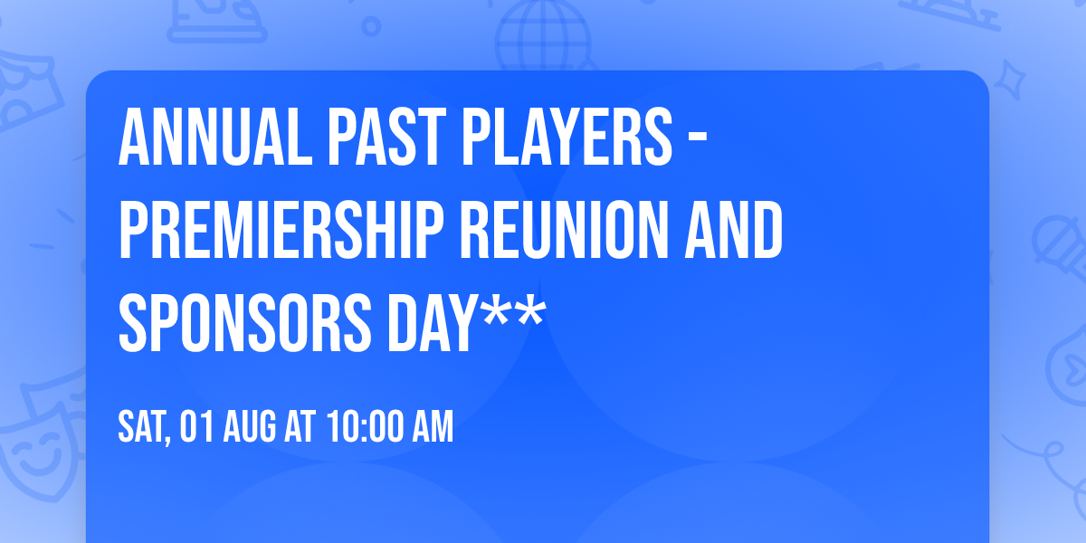 Annual Past Players - Premiership Reunion and Sponsors Day** 