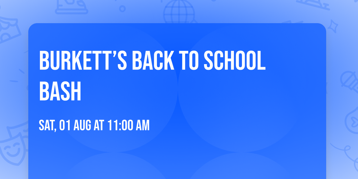 Burkett\u2019s Back to School Bash 