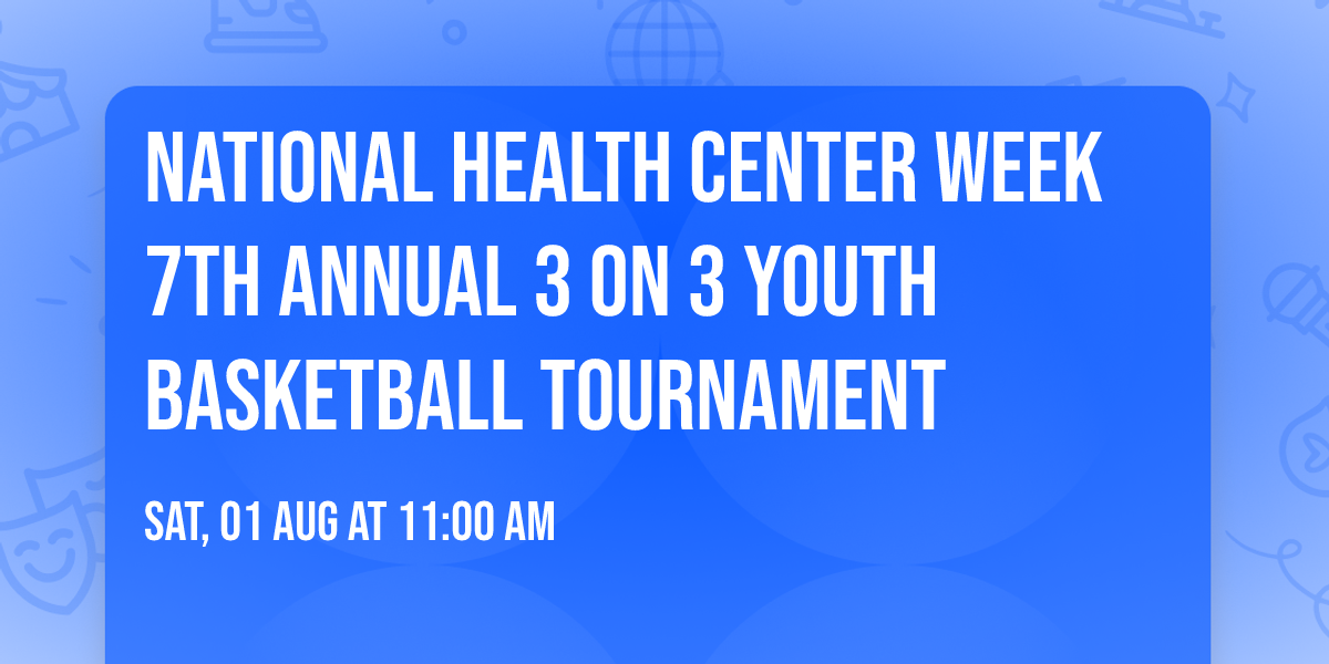 National Health Center Week 7th Annual 3 on 3 Youth Basketball Tournament