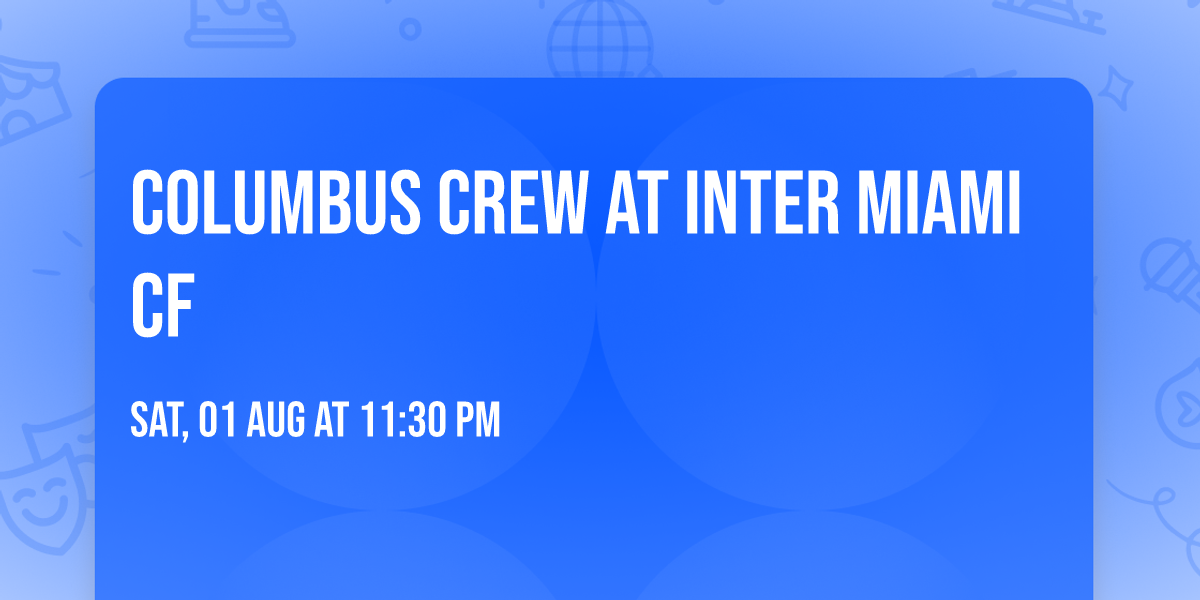 Columbus Crew at Inter Miami CF