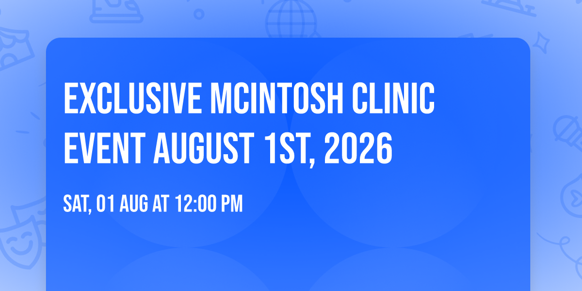 Exclusive McIntosh Clinic Event August 1st, 2026