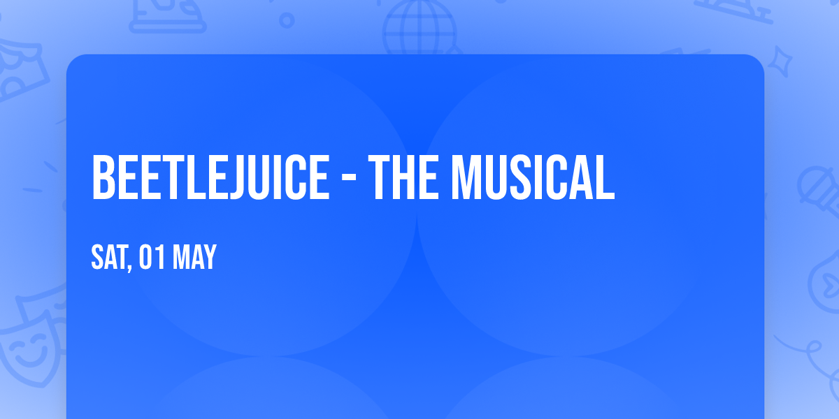 Beetlejuice - The Musical
