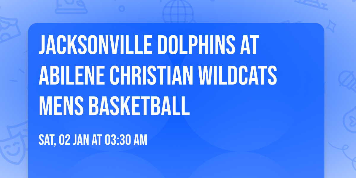 Jacksonville Dolphins at Abilene Christian Wildcats Mens Basketball
