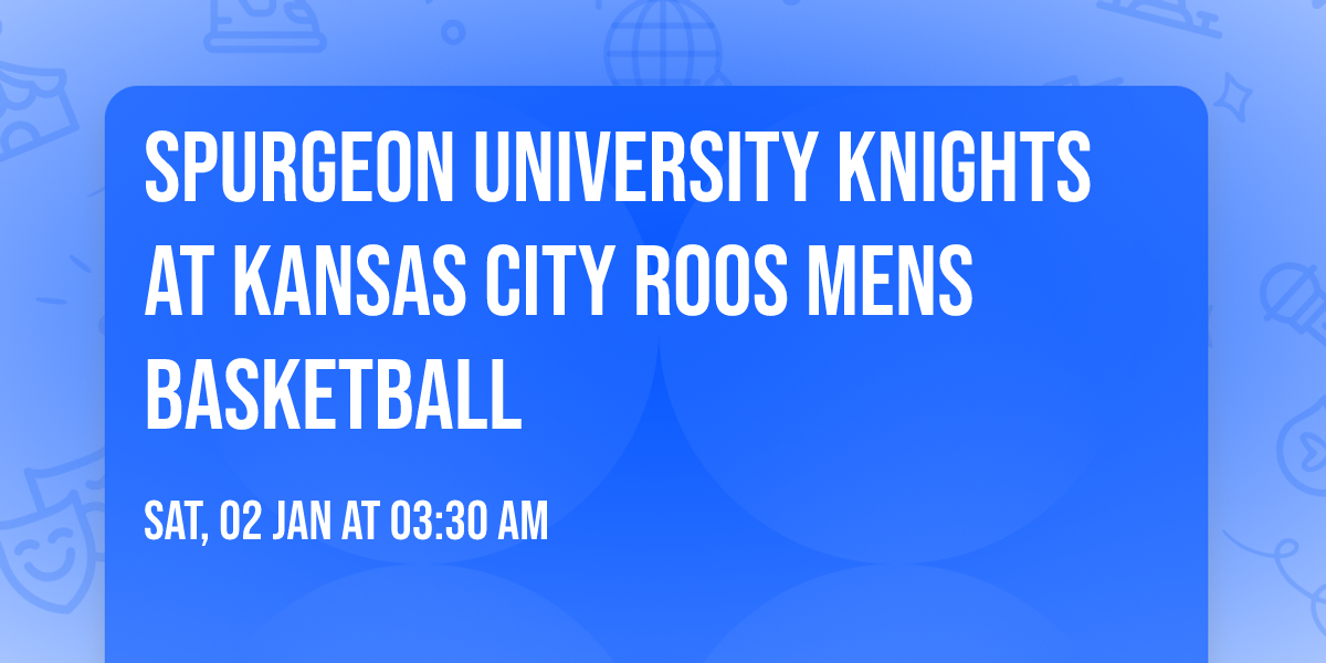Spurgeon University Knights at Kansas City Roos Mens Basketball