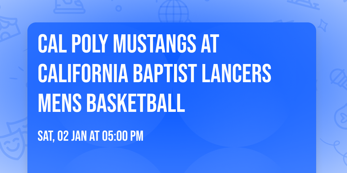 Cal Poly Mustangs at California Baptist Lancers Mens Basketball