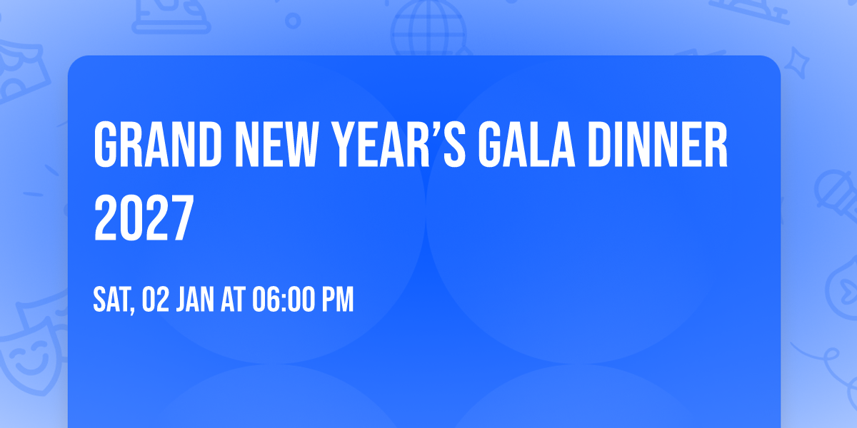 Grand New Year\u2019s Gala Dinner 2027