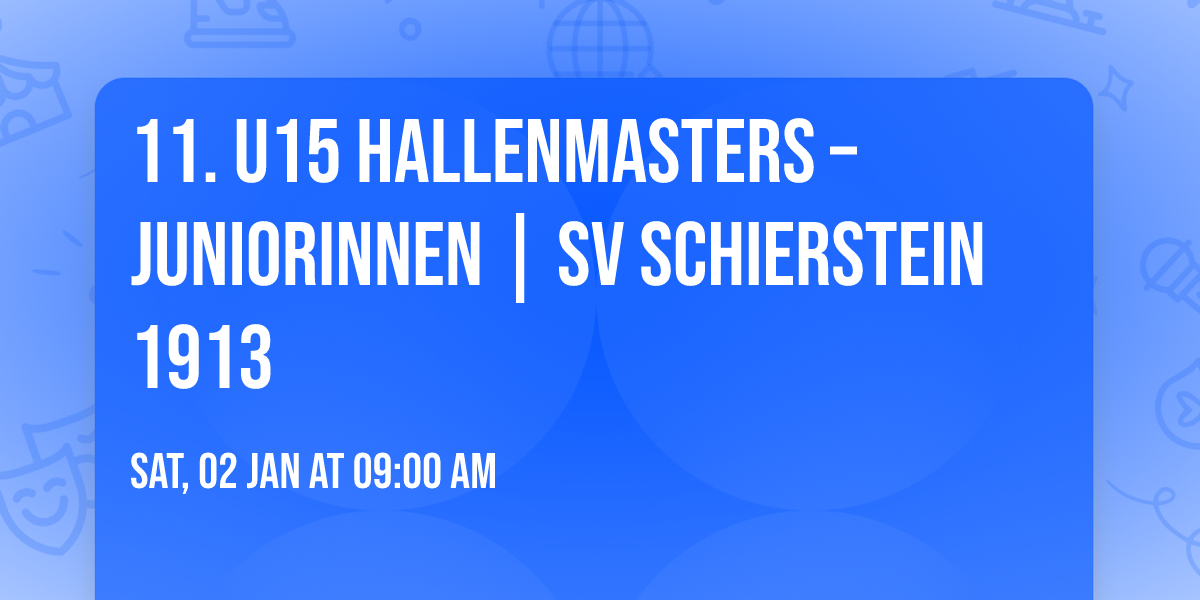 \ud83d\udc49 11. U15 Hallenmasters \u2013 Juniorinnen | SV Schierstein 1913