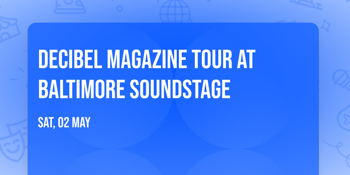 Decibel Magazine Tour at Baltimore SoundStage