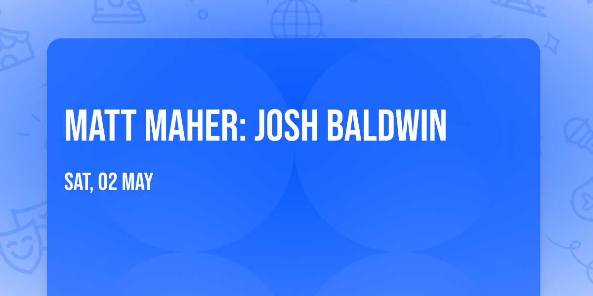 Matt Maher: Josh Baldwin