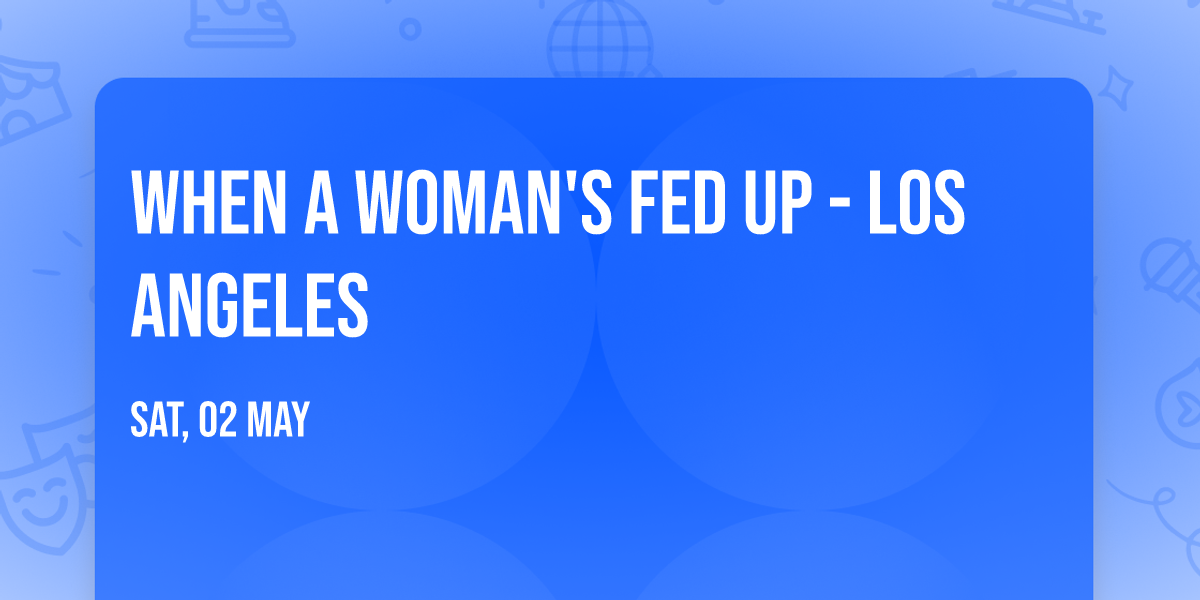 When a Woman's Fed Up - Los Angeles
