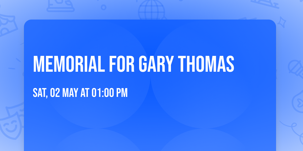 Memorial for Gary Thomas