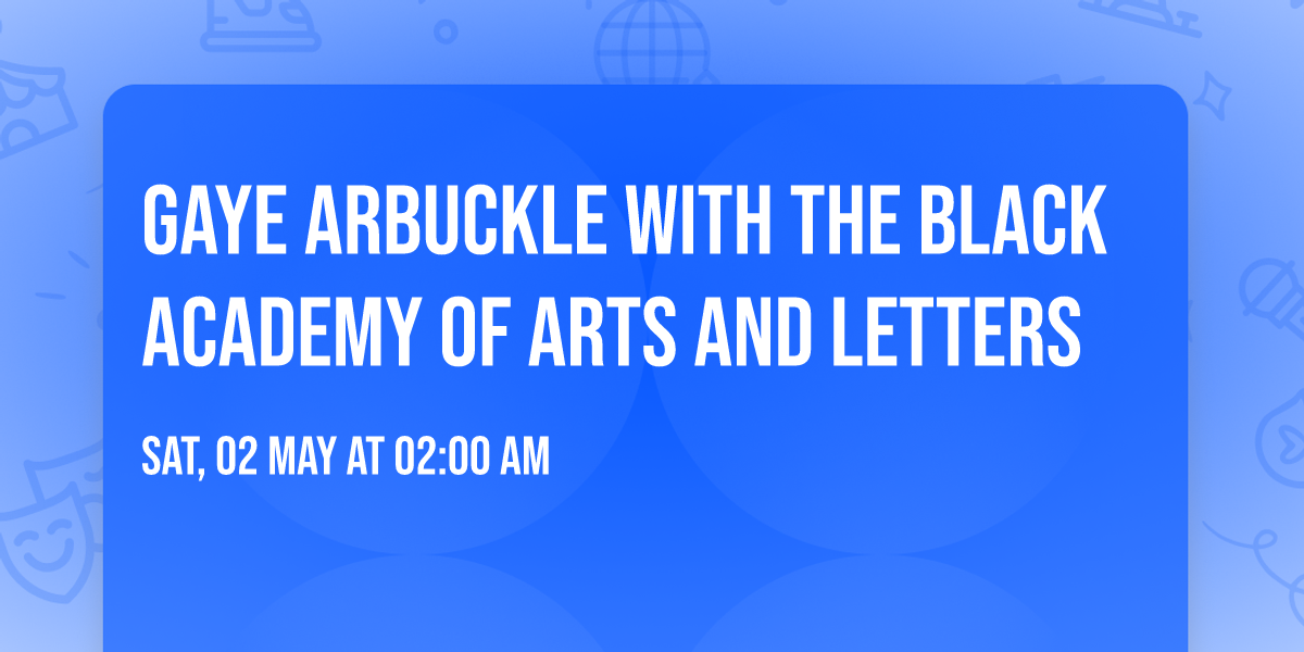 Gaye Arbuckle with The Black Academy of Arts and Letters