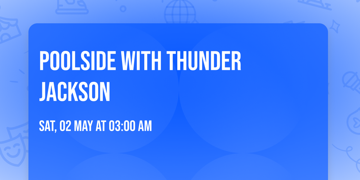 Poolside with Thunder Jackson