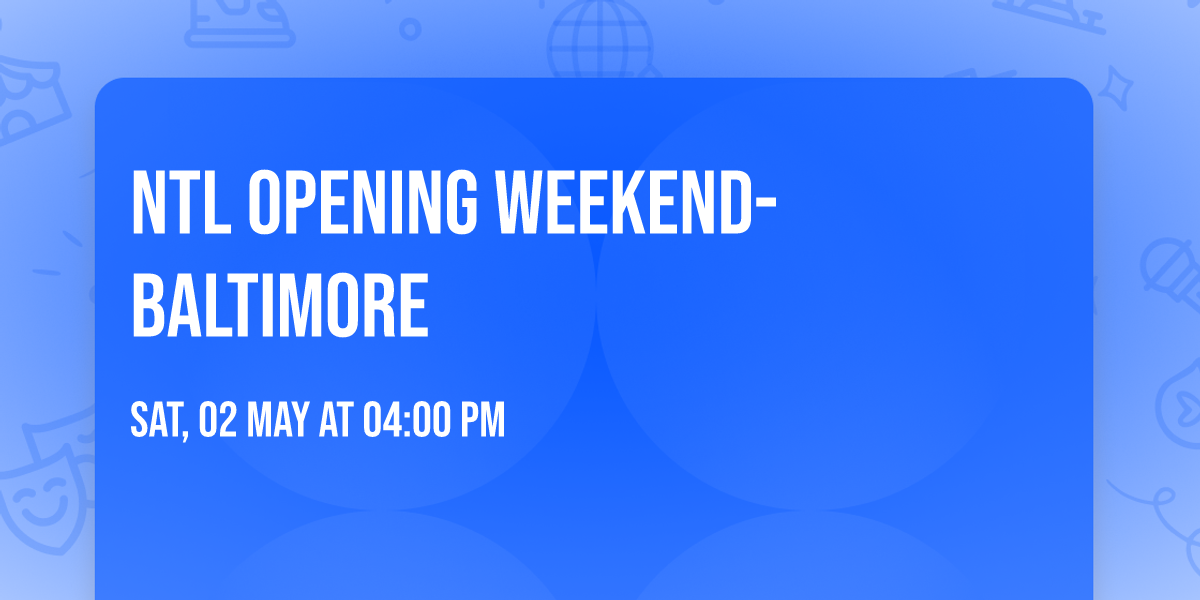 NTL Opening Weekend- Baltimore