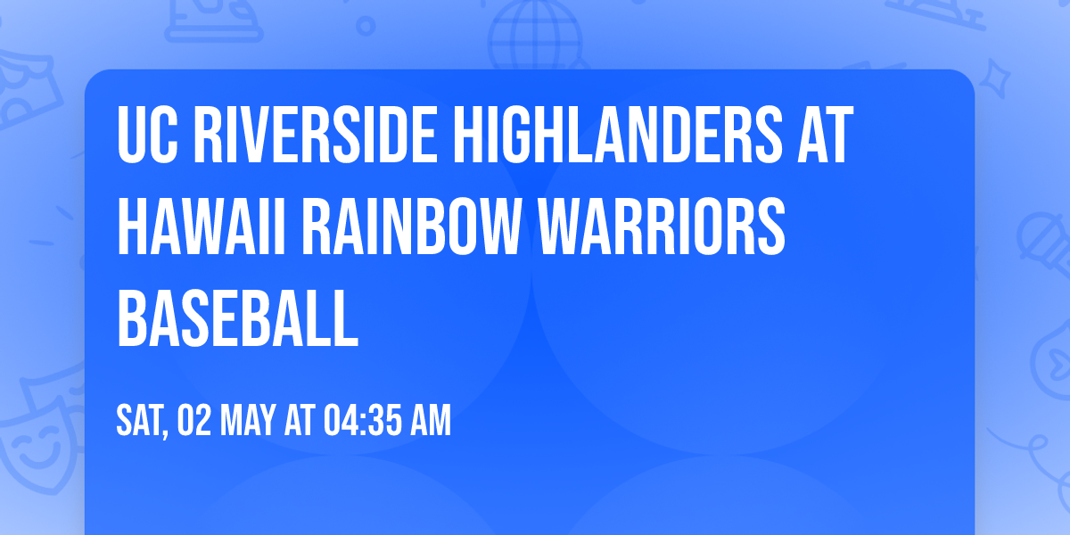 UC Riverside Highlanders at Hawaii Rainbow Warriors Baseball