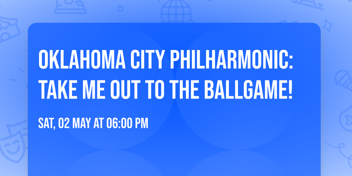 Oklahoma City Philharmonic: Take Me Out to the Ballgame!