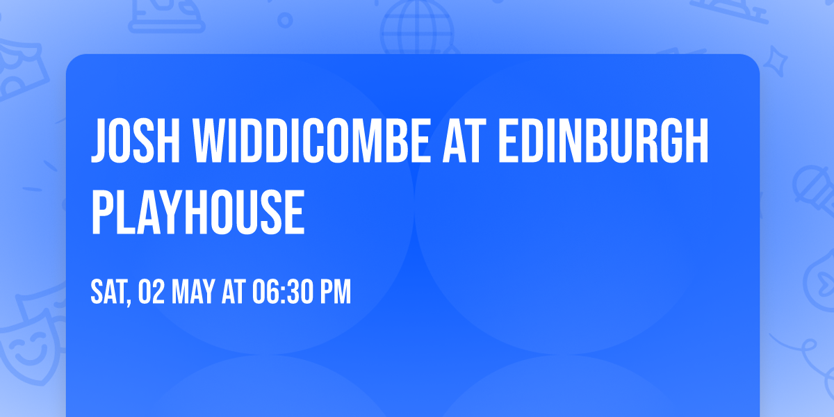 Josh Widdicombe at Edinburgh Playhouse