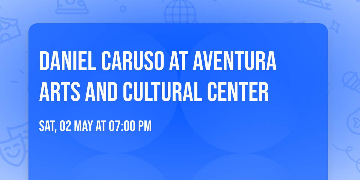 Daniel Caruso at Aventura Arts and Cultural Center