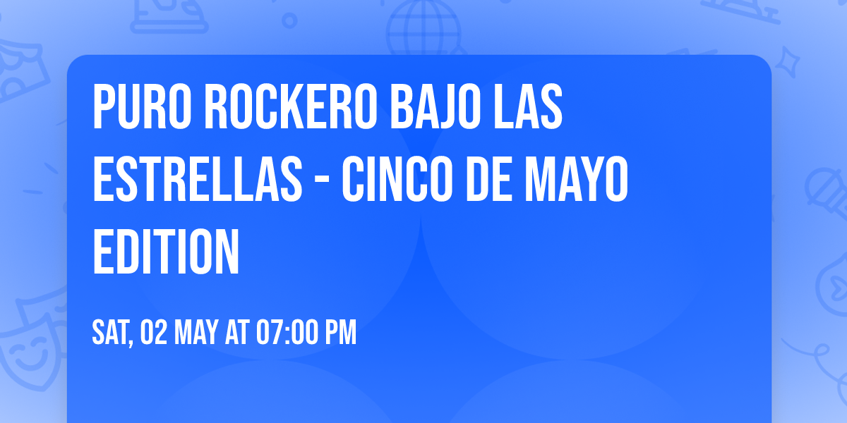 PURO ROCKERO BAJO LAS ESTRELLAS - Cinco de Mayo Edition