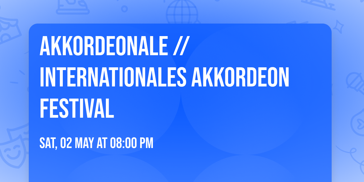  Akkordeonale \/\/ Internationales Akkordeon Festival 