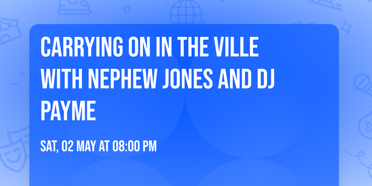 Carrying On In The Ville with Nephew Jones and DJ Payme