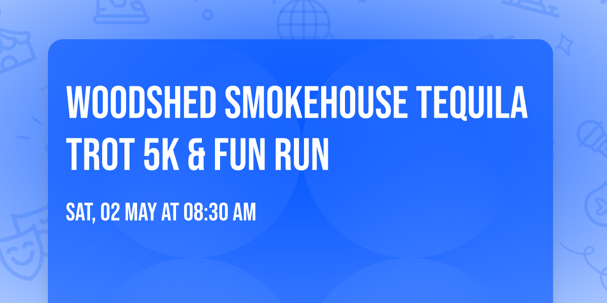 Woodshed Smokehouse Tequila Trot 5K & Fun Run