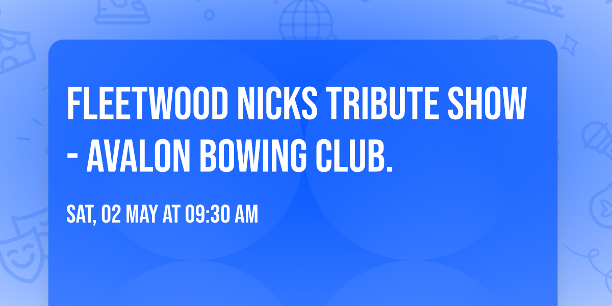 FLEETWOOD NICKS Tribute Show - Avalon Bowing Club.