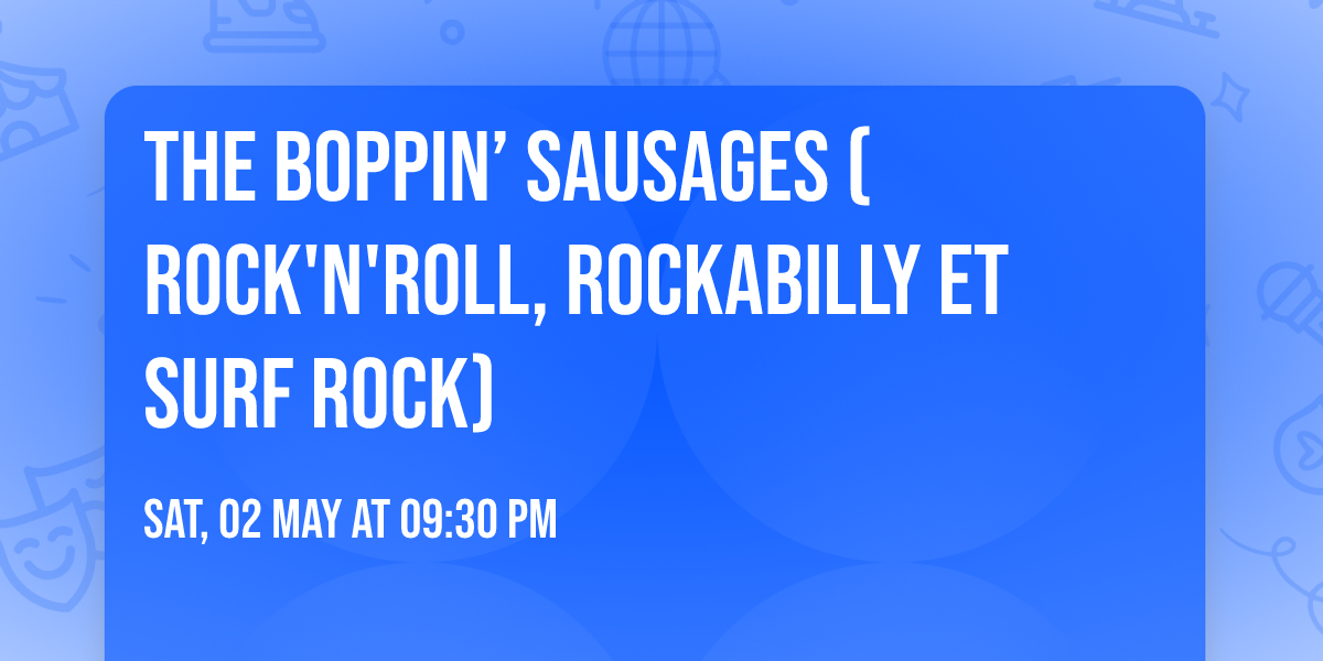The Boppin\u2019 Sausages (Rock'n'roll, Rockabilly et Surf Rock)