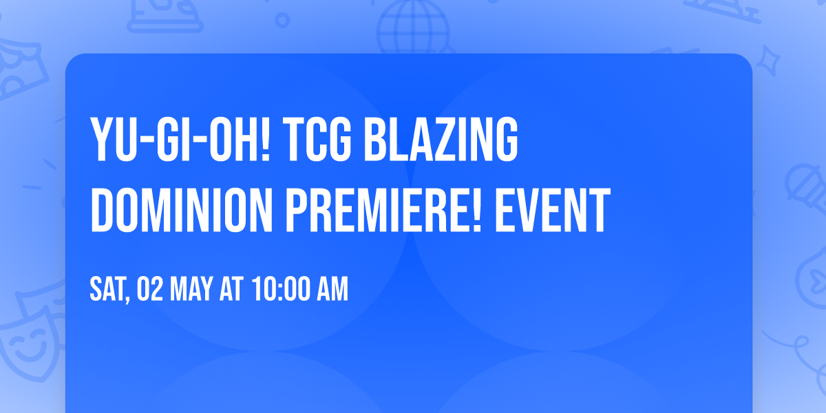 Yu-Gi-Oh! TCG Blazing Dominion Premiere! Event