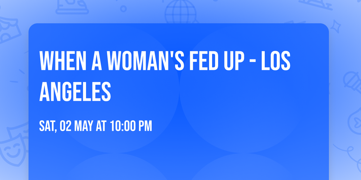 When a Woman's Fed Up - Los Angeles