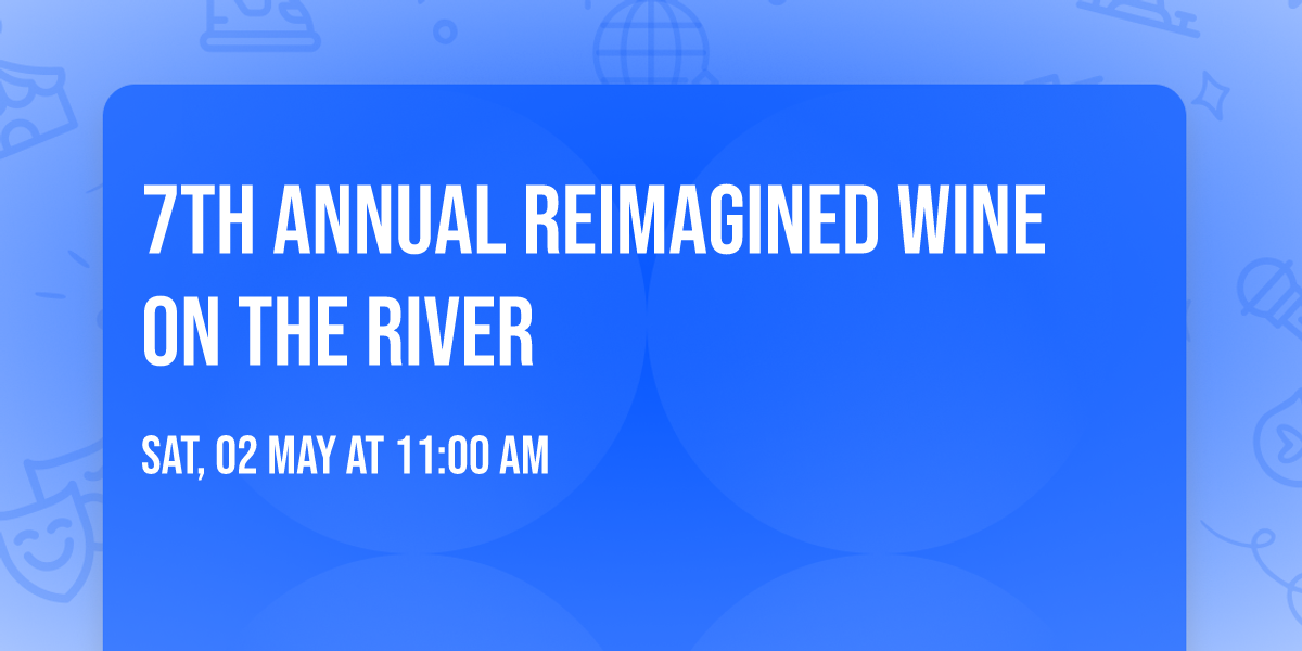 7th Annual Reimagined Wine on the River