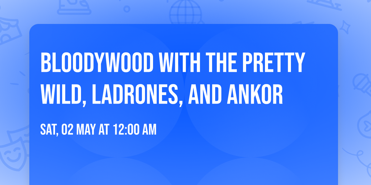 Bloodywood with The Pretty Wild, Ladrones, and ANKOR