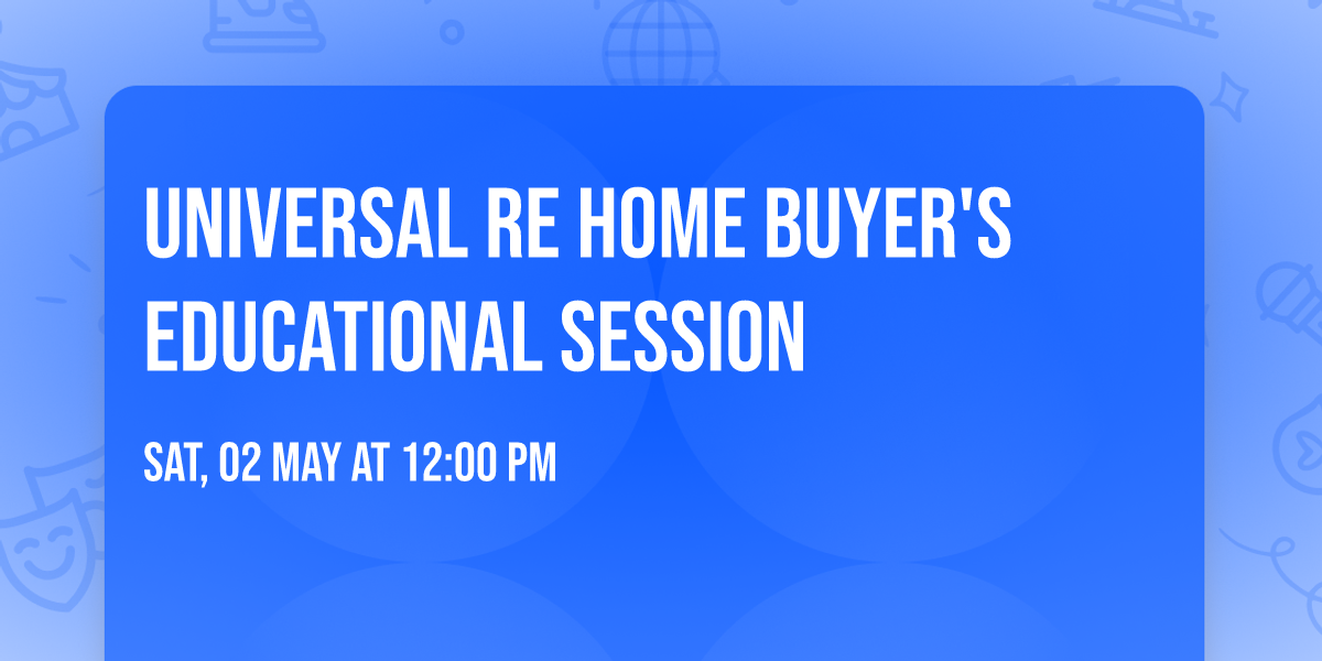 Universal RE Home Buyer's Educational Session