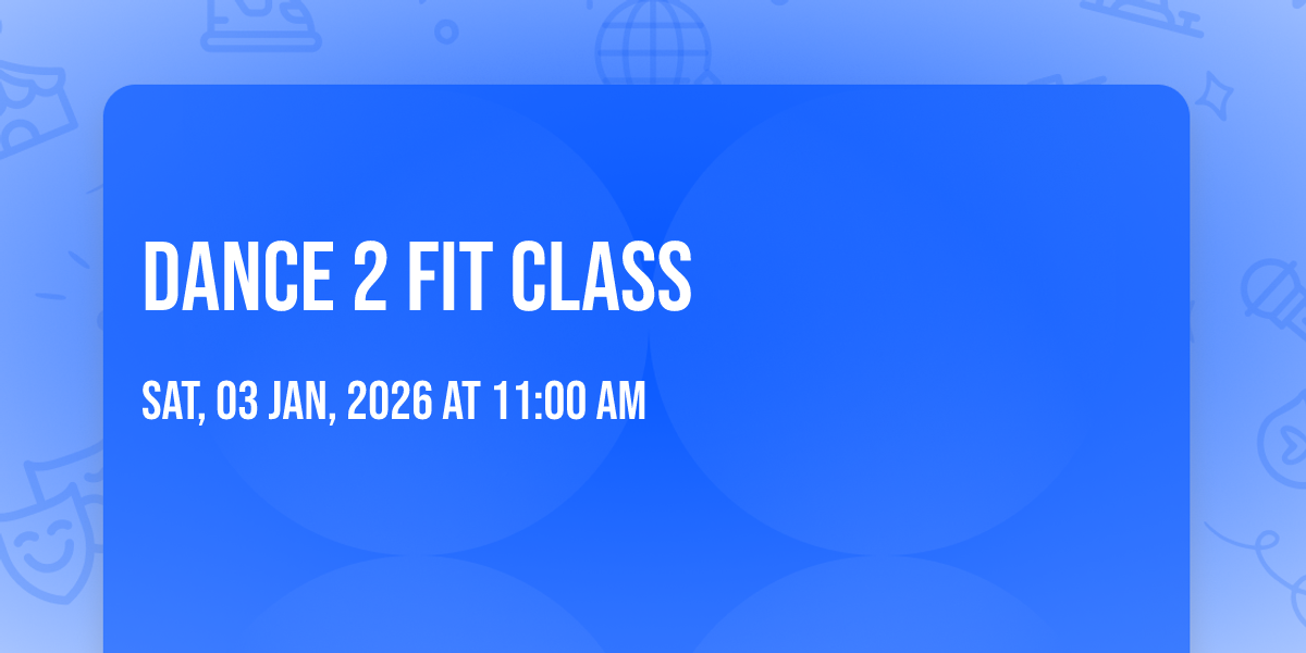 Dance 2 Fit Class