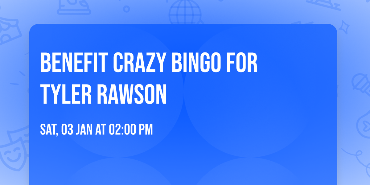 Benefit Crazy Bingo for Tyler Rawson