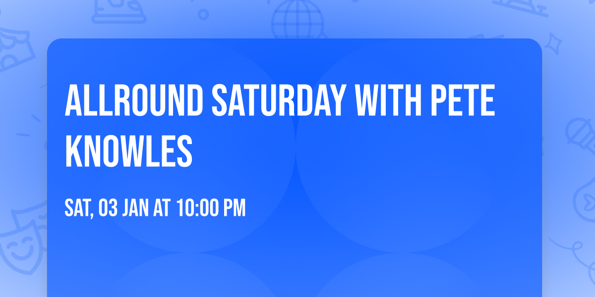 Allround Saturday with Pete Knowles
