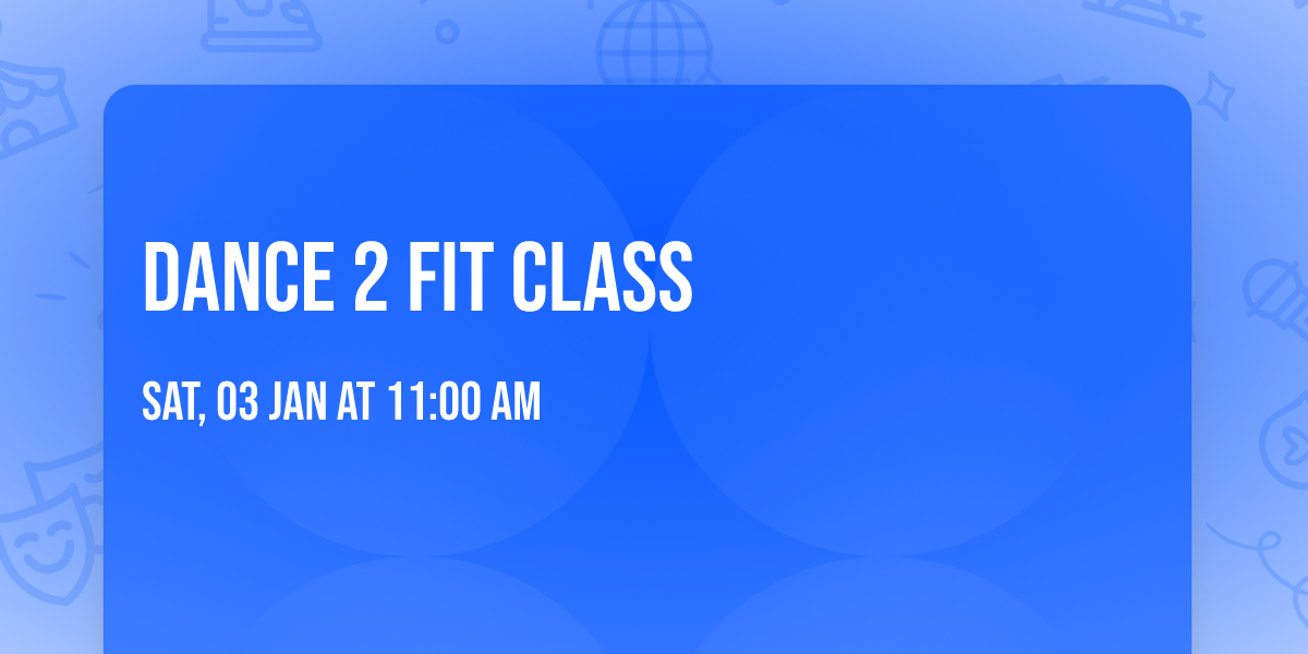 Dance 2 Fit Class