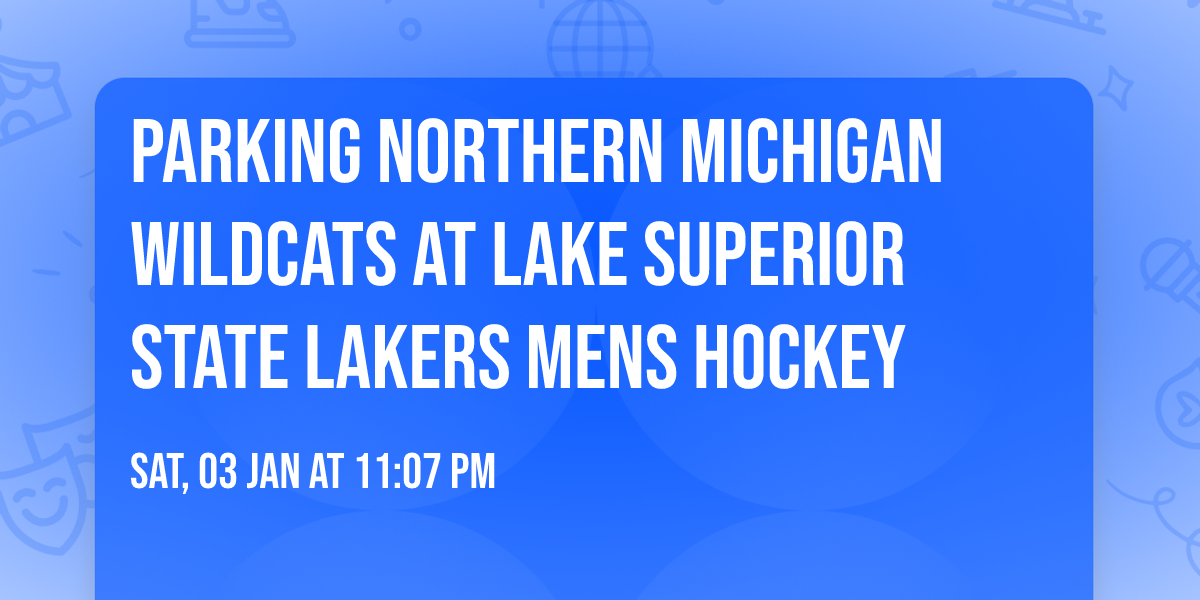 Parking Northern Michigan Wildcats at Lake Superior State Lakers Mens Hockey