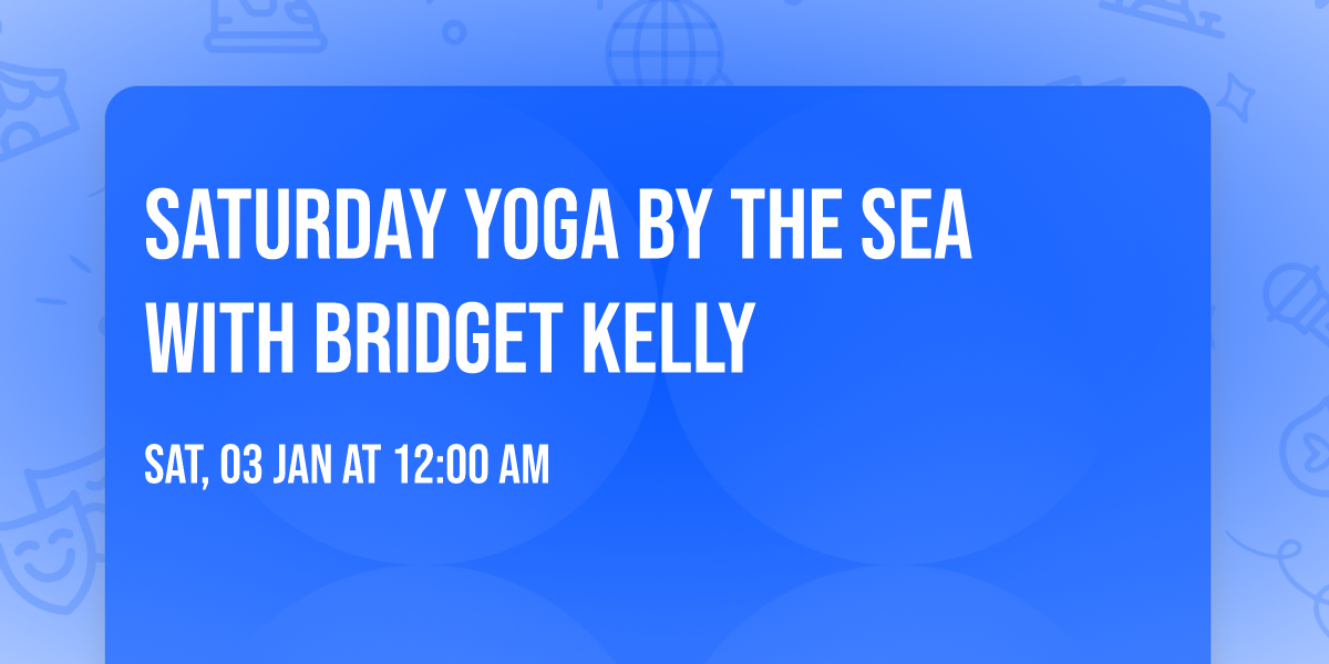 SATURDAY YOGA BY THE SEA with Bridget Kelly